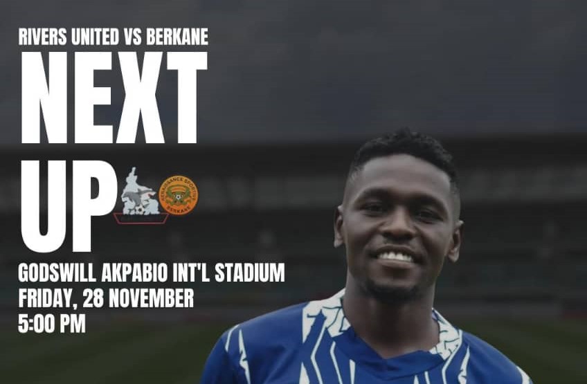 CAFCL PREVIEW: Rivers United hunt first group stage win against RSB Berkane in Uyo